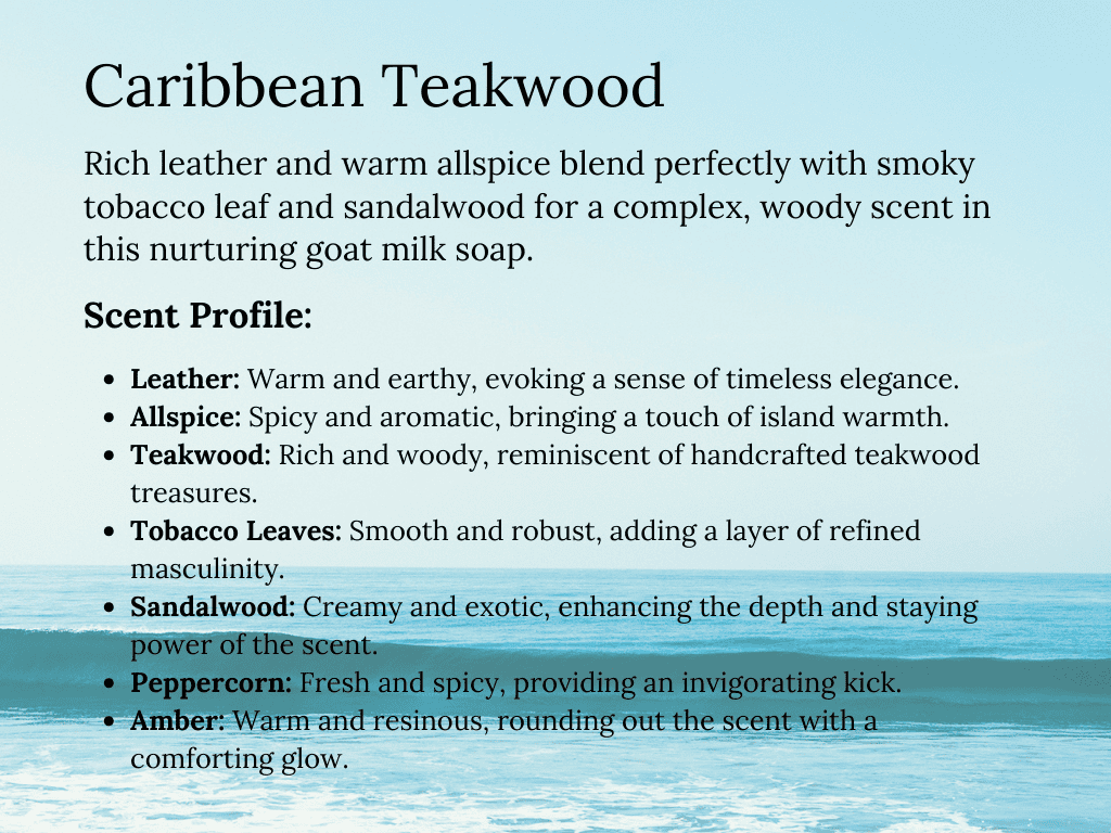 Caribbean Teakwood Goat Milk Soap - Scent Profile